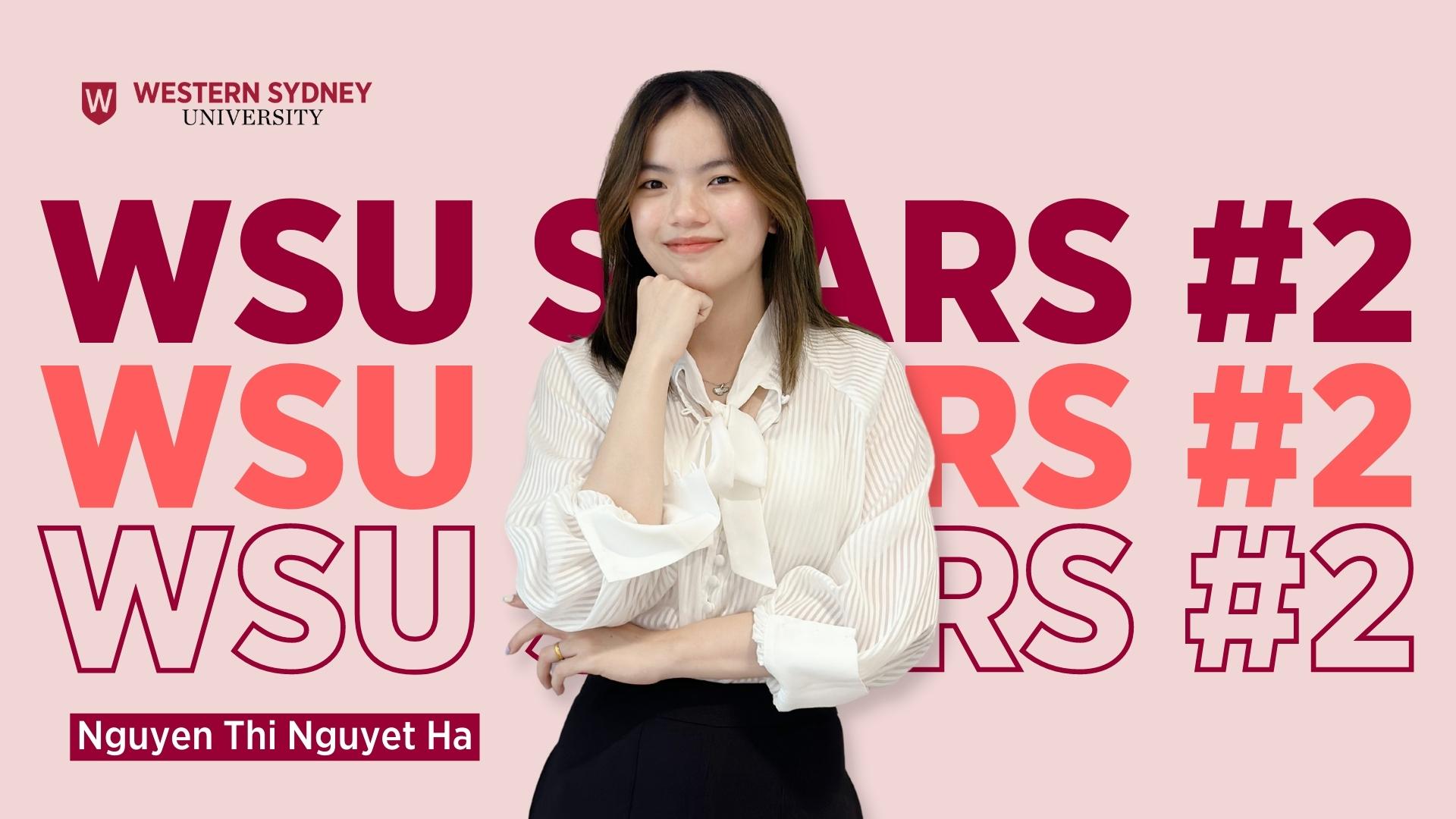 WSU Stars #2: Nguyễn Thị Nguyệt Hà – Hành trình chuyển đổi chuyên ngành để đến với “Big Three” trong lĩnh vực tư vấn quản trị