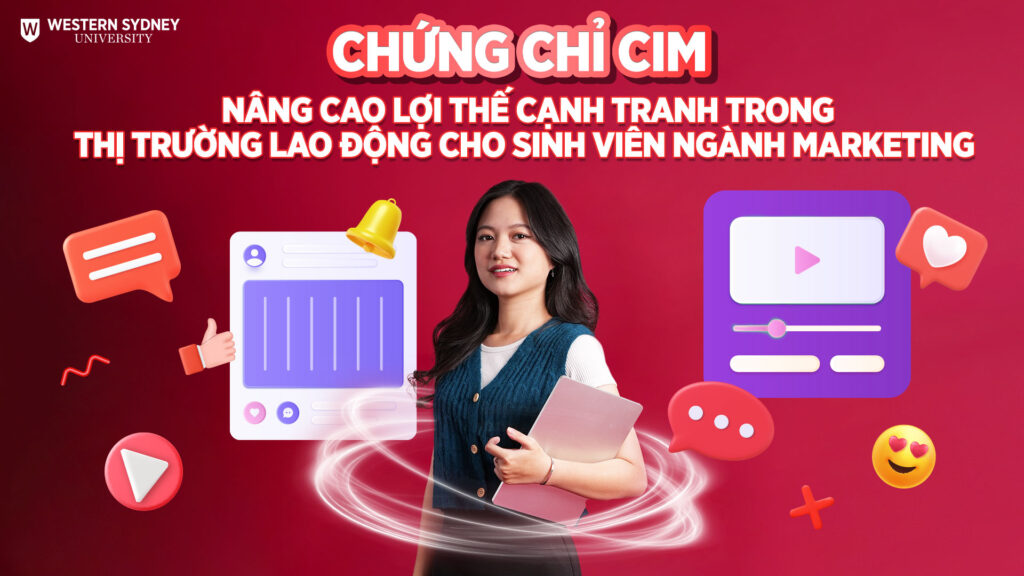 Chứng chỉ CIM giúp sinh viên Marketing nâng cao lợi thế cạnh tranh như thế nào trong thị trường lao động hiện tại?