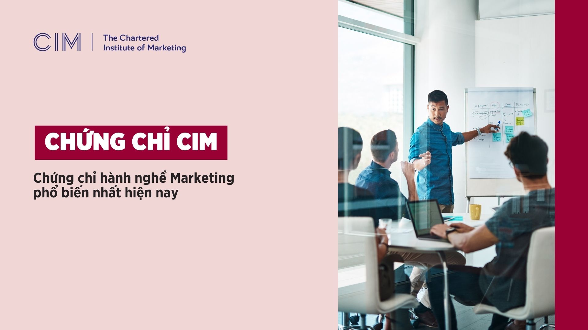 Chứng chỉ CIM được xem là chứng chỉ hành nghề Marketing phổ biến nhất hiện nay